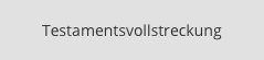 Testamentsvollstreckung